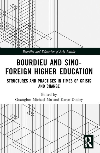 Guanglun Michael Mu, Karen Dooley - Bourdieu and Sino–Foreign Higher Education, Häftad