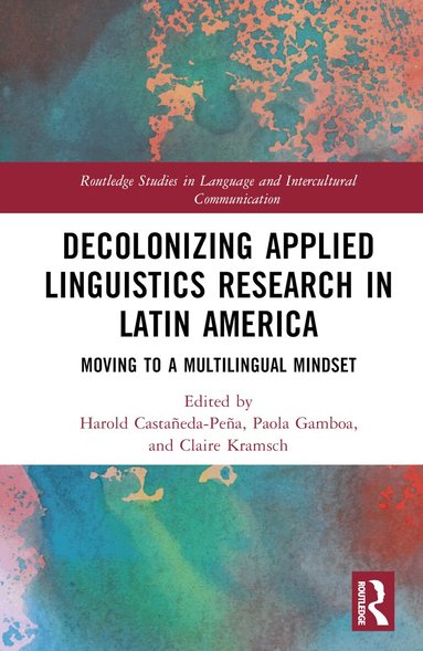 Harold Castañeda-Peña, Paola Gamboa, Claire Kramsch - Decolonizing Applied Linguistics Research in Latin America, Inbunden