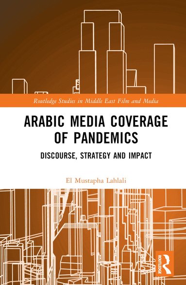 El Mustapha Lahlali - Arabic Media Coverage of Pandemics, Inbunden