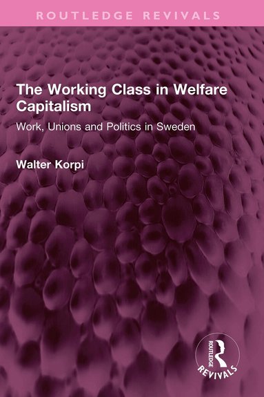 Walter Korpi - Working Class in Welfare Capitalism, Inbunden