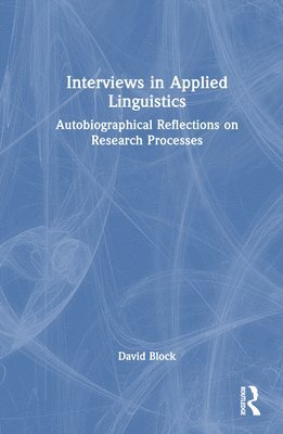 David Block, Spain) Block, David (Univeristat Pompeu Fabra - Interviews in Applied Linguistics, Inbunden