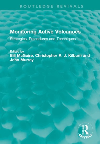 Bill McGuire, Christopher R. J. Kilburn, John Murray - Monitoring Active Volcanoes, Inbunden