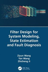 bokomslag Filter Design for System Modeling, State Estimation and Fault Diagnosis