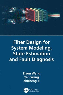 Filter Design for System Modeling, State Estimation and Fault Diagnosis 1