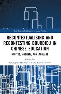 bokomslag Recontextualising and Recontesting Bourdieu in Chinese Education