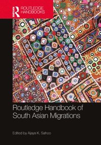 bokomslag Routledge Handbook of South Asian Migrations