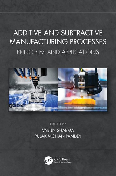Varun Sharma, Pulak Mohan Pandey - Additive and Subtractive Manufacturing Processes, Häftad