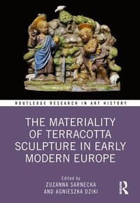 bokomslag The Materiality of Terracotta Sculpture in Early Modern Europe