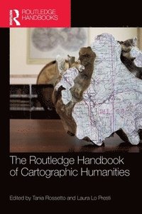 bokomslag The Routledge Handbook of Cartographic Humanities