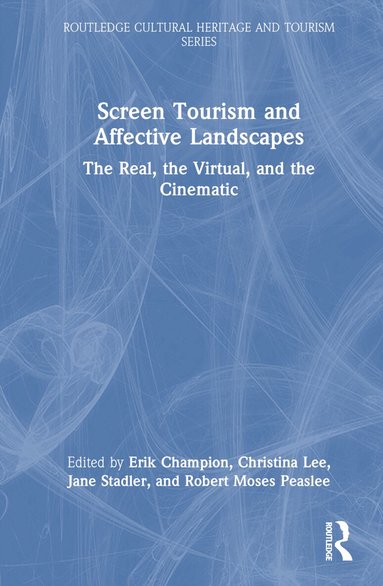 Erik Champion, Christina Lee, Jane Stadler, Robert Moses Peaslee - Screen Tourism and Affective Landscapes, Inbunden