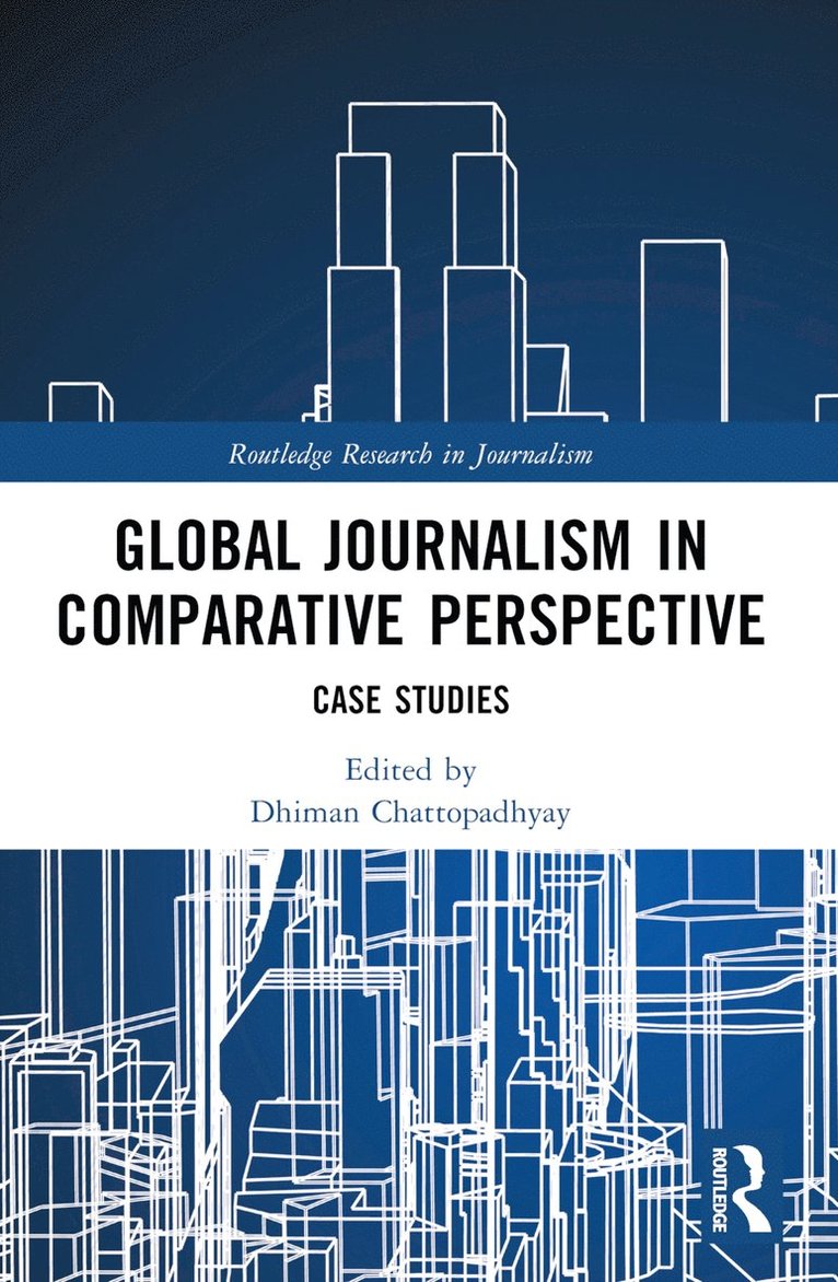 Dhiman Chattopadhyay, USA) Chattopadhyay, Dhiman (Shippensburg University of Pennsylvania - Global Journalism in Comparative Perspective, Häftad