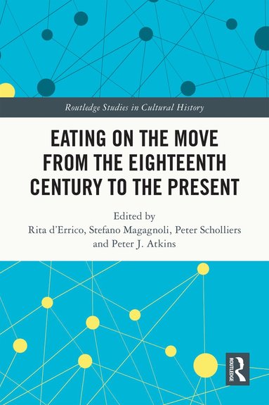 Rita d’Errico, Stefano Magagnoli, Peter Scholliers, Peter J. Atkins - Eating on the Move from the Eighteenth Century to the Present, Inbunden