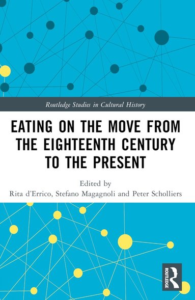 Rita d’Errico, Stefano Magagnoli, Peter Scholliers, Peter J. Atkins - Eating on the Move from the Eighteenth Century to the Present, Häftad
