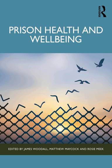 James Woodall, Matthew Maycock, Rosie Meek - Prison Health and Wellbeing, Häftad