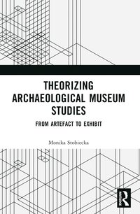 bokomslag Theorizing Archaeological Museum Studies