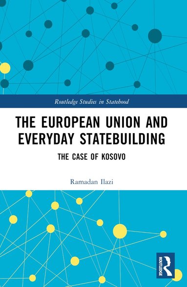 Ramadan Ilazi - European Union and Everyday Statebuilding, Häftad