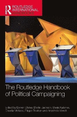 bokomslag The Routledge Handbook of Political Campaigning