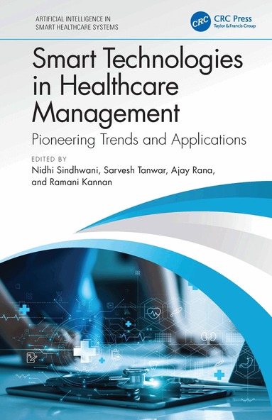 Nidhi Sindhwani, Sarvesh Tanwar, Ajay Rana, Ramani Kannan - Smart Technologies in Healthcare Management, Inbunden