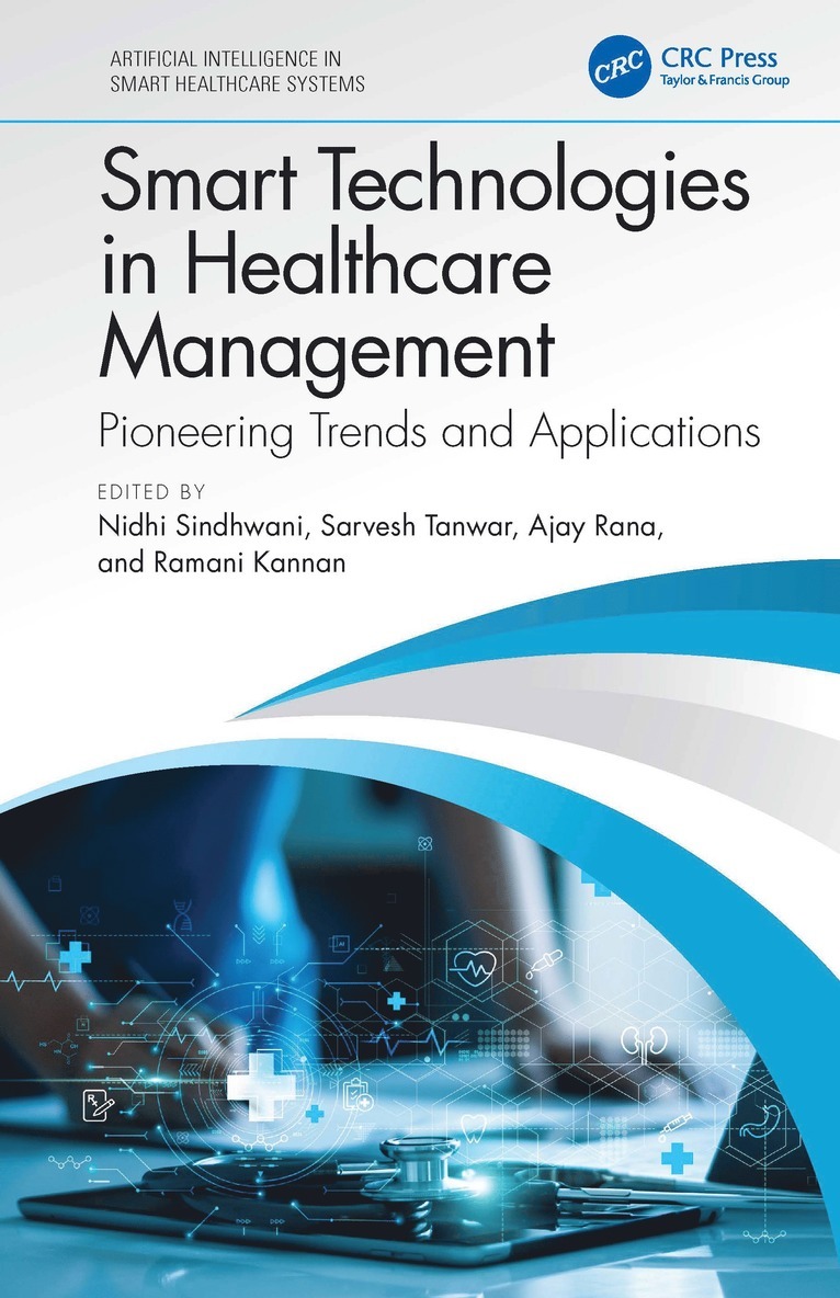 Nidhi Sindhwani, Sarvesh Tanwar, Ajay Rana, Ramani Kannan, India) Tanwar, Sarvesh (Amity Institute of Information Technology, Amity University, India) Rana, Ajay (Amity University, Malaysia) Kannan, Ramani (Universiti Teknologi PETRONAS - Smart Technologies in Healthcare Management, Inbunden