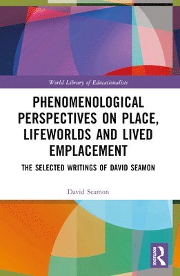 David Seamon, USA) Seamon, David (Kansas State University - Phenomenological Perspectives on Place, Lifeworlds, and Lived Emplacement, Häftad