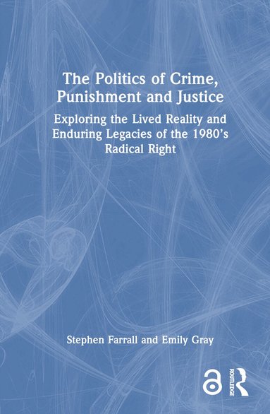 Stephen Farrall, Emily Gray - Politics of Crime, Punishment and Justice, Inbunden
