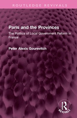 Peter Gourevitch - Paris and the Provinces, Inbunden