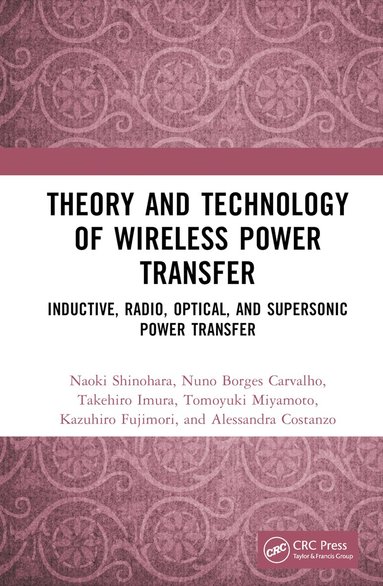 Naoki Shinohara, Nuno Borges Carvalho, Takehiro Imura, Tomoyuki Miyamoto, Kazuhiro Fujimori, Alessandra Costanzo - Theory and Technology of Wireless Power Transfer, Inbunden