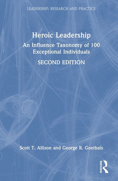 Scott T. Allison, George R. Goethals - Heroic Leadership, Inbunden