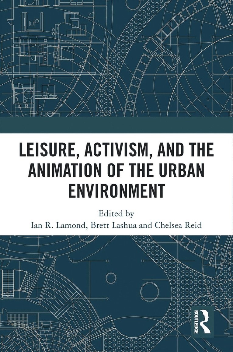 Leisure, Activism, and the Animation of the Urban Environment 1