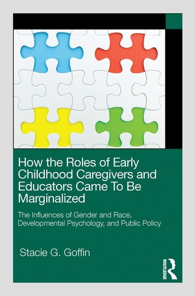 bokomslag How the Roles of Early Childhood Caregivers and Educators Came To Be Marginalized