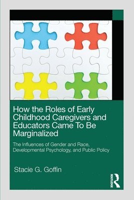 How the Roles of Early Childhood Caregivers and Educators Came To Be Marginalized 1