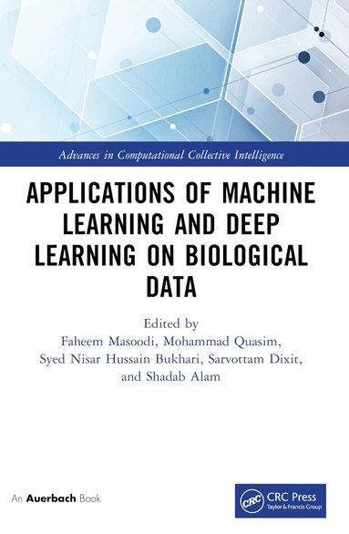 Faheem Masoodi, Mohammad Quasim, Syed Bukhari, Sarvottam Dixit, Shadab Alam - Applications of Machine Learning and Deep Learning on Biological Data, Häftad