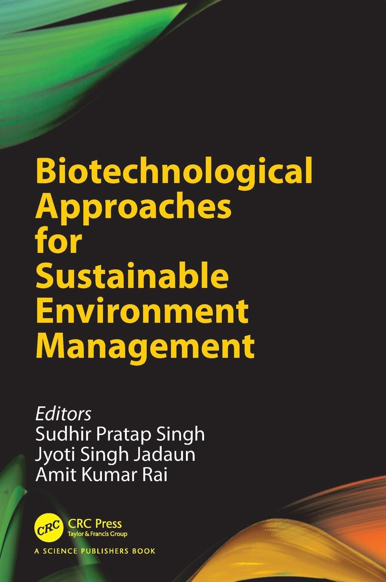 Sudhir Pratap Singh, Jyoti Singh Jadaun, Amit Kumar Rai, India) Singh, Sudhir Pratap (Center of Innovative and Applied Bioprocessing, India) Jadaun, Jyoti Singh (Dayanand Girl's PG college - Biotechnological Approaches for Sustainable Environment Management, Inbunden