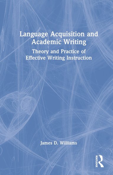 James D. Williams - Language Acquisition and Academic Writing, Inbunden