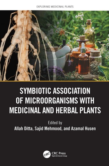 Allah Ditta, Sajid Mehmood, Azamal Husen - Symbiotic Association of Microorganisms with Medicinal and Herbal Plants, Inbunden