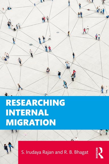 S. Irudaya Rajan, R. B. Bhagat - Researching Internal Migration, Häftad