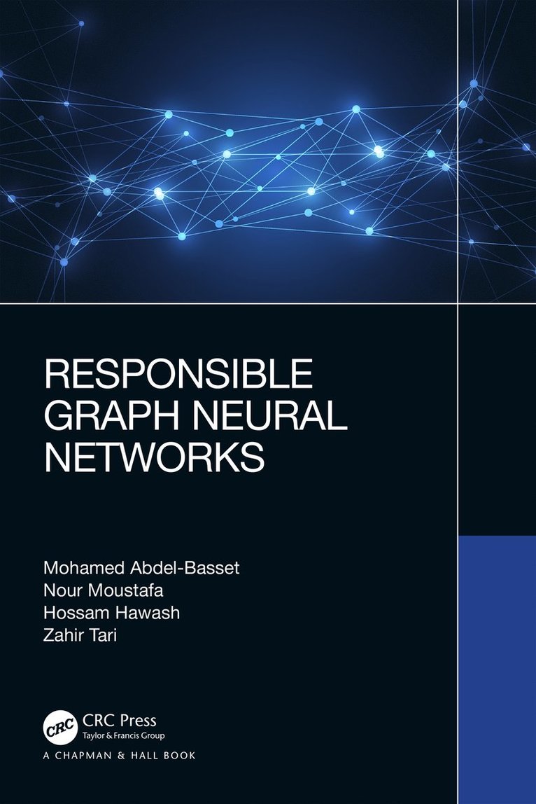 Mohamed Abdel-Basset, Nour Moustafa, Hossam Hawash, Zahir Tari - Responsible Graph Neural Networks, Häftad