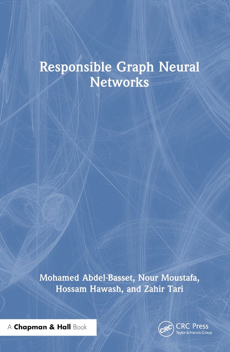 Mohamed Abdel-Basset, Nour Moustafa, Hossam Hawash, Zahir Tari - Responsible Graph Neural Networks, Inbunden
