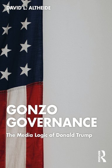 David L. Altheide - Gonzo Governance, Häftad