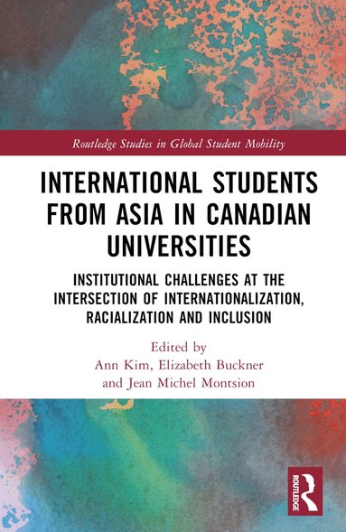 Ann Kim, Elizabeth Buckner, Jean Michel Montsion - International Students from Asia in Canadian Universities, Inbunden