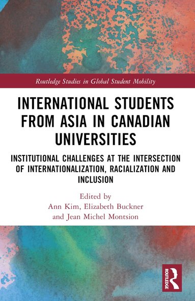 Ann Kim, Elizabeth Buckner, Jean Michel Montsion - International Students from Asia in Canadian Universities, Häftad