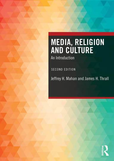 Jeffrey H. Mahan, James H. Thrall - Media, Religion and Culture, Häftad