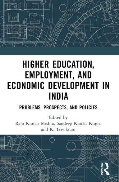 Ram Kumar Mishra, Sandeep Kumar Kujur, K. Trivikram - Higher Education, Employment, and Economic Development in India, Häftad
