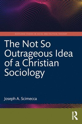 Not So Outrageous Idea of a Christian Sociology 1