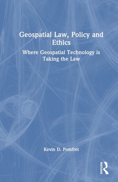bokomslag Geospatial Law, Policy and Ethics