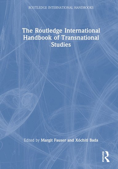 Margit Fauser, Xóchitl Bada - Routledge International Handbook of Transnational Studies, Inbunden