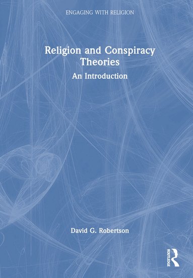 David G. Robertson - Religion and Conspiracy Theories, Inbunden