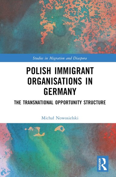 Michał Nowosielski - Polish Immigrant Organizations in Germany, Inbunden