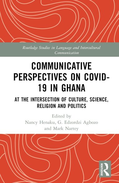 Nancy Henaku, G. Edzordzi Agbozo, Mark Nartey - Communicative Perspectives on COVID-19 in Ghana, Inbunden