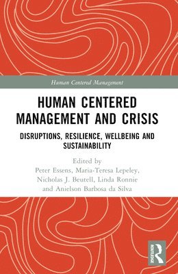 Peter Essens, Maria-Teresa Lepeley, Nicholas J. Beutell, Linda Ronnie, Anielson Barbosa da Silva - Human Centered Management and Crisis, Häftad